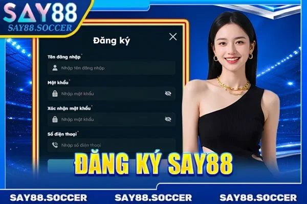 Đăng Ký SAY88 - Bước Vào Thế Giới Giải Trí Chỉ Trong 1 Phút